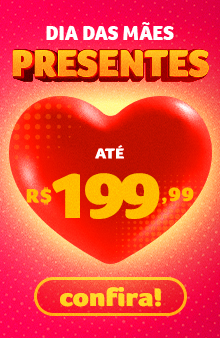 Dia das Mães - Presentes até R$ 199,99
