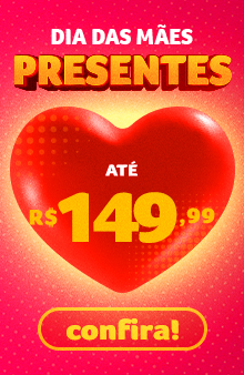 Dia das Mães - Presentes até R$ 149,99