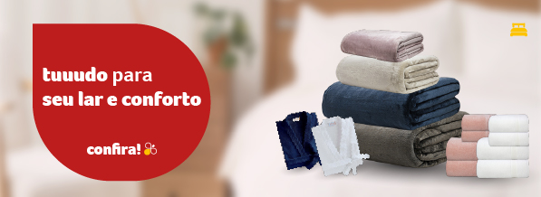 tudo para seu lar e conforto